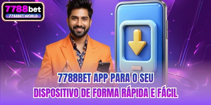 7788bet App Para O Seu Dispositivo De Forma Rápida E Fácil