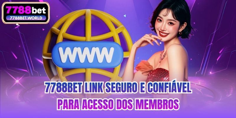 7788bet Link Seguro E Confiável Para Acesso Dos Membros