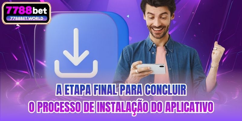 A etapa final para concluir o processo de instalação do aplicativo