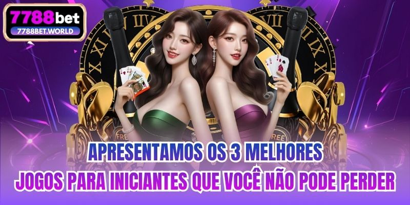 Apresentamos os 3 melhores jogos para iniciantes que você não pode perder