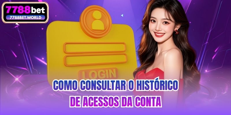 Como consultar o histórico de acessos da conta