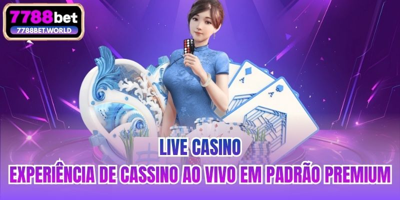 Live Casino - Experiência de cassino ao vivo em padrão premium