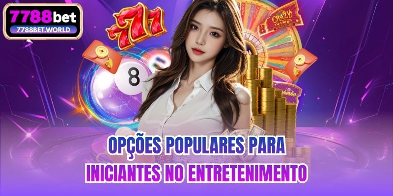 Opções populares para iniciantes no entretenimento