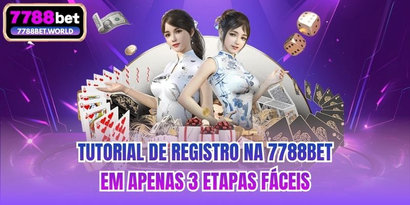 Tutorial de registro na 7788bet em apenas 3 etapas fáceis